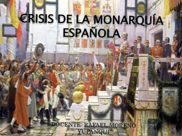 CRISIS DE LA MONARQUIA ESPAÑOLA (RESUMEN)