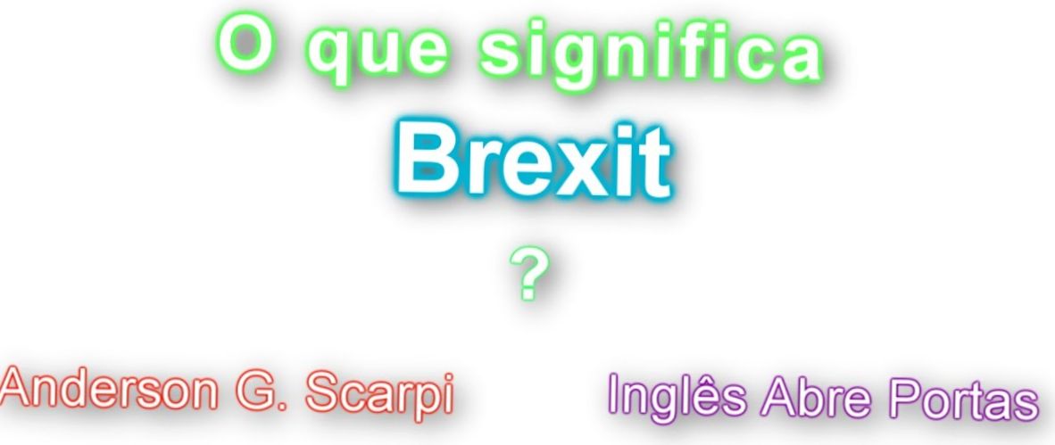 ¿QUÉ SIGNIFICA BREXIT?